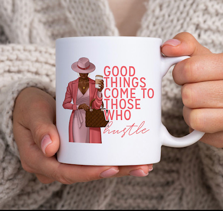 Good Things Come To Those Who Hustle Pink Mug